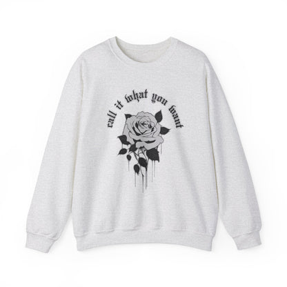 Call It What You Want Crewneck Sweatshirt