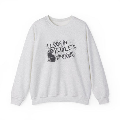 I Look In People's Windows Crewneck Sweatshirt