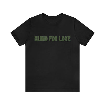 Blind For Love Tshirt