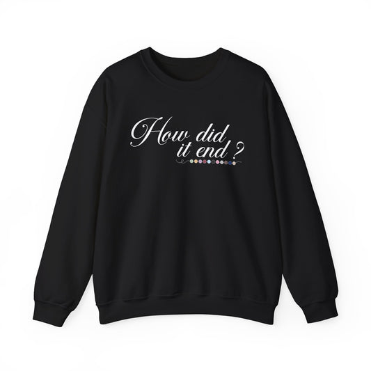 How Did It End? Crewneck Sweatshirt