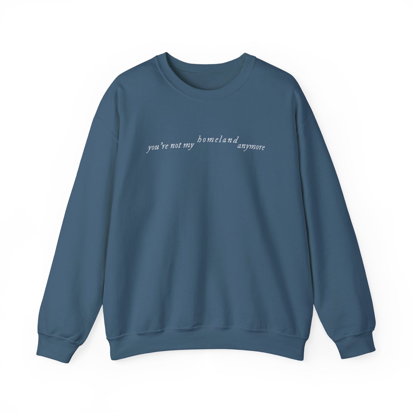 You're Not My Homeland Crewneck Sweatshirt