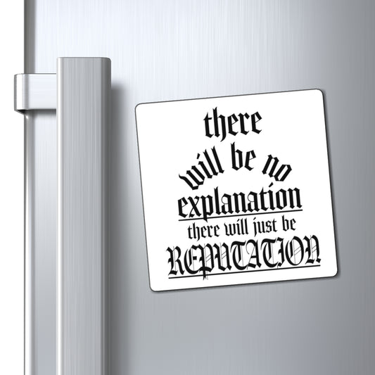 There Will Be No Explanation Magnet