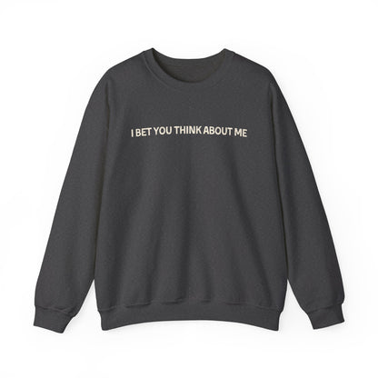 I Bet You Think About Me Crewneck Sweatshirt