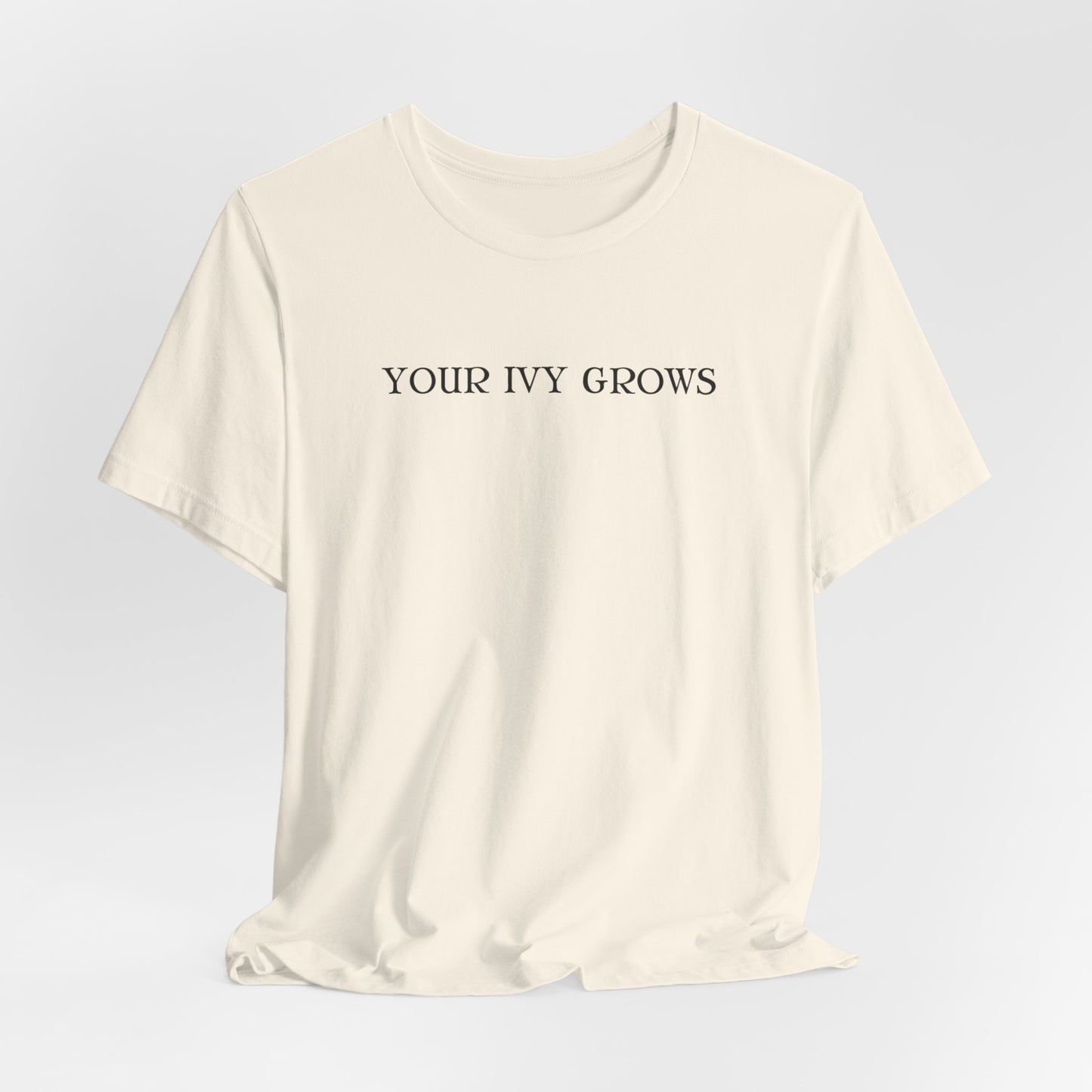 Your Ivy Grows Tshirt