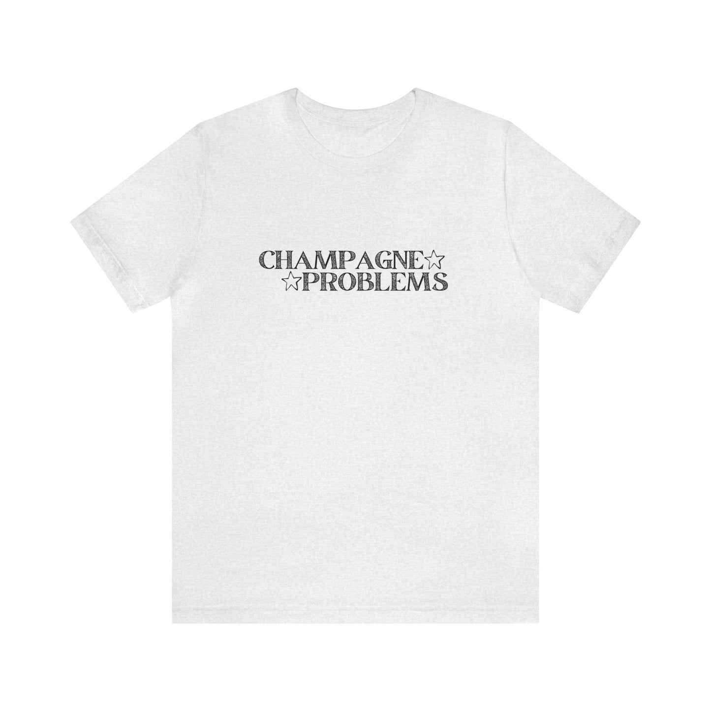 Champagne Problems Tshirt