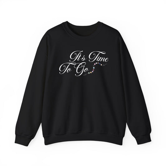 It's Time To Go Crewneck Sweatshirt