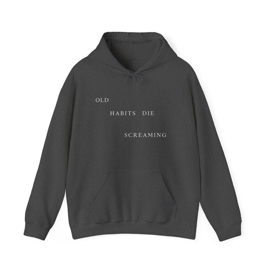 Old Habits Die Screaming Hoodie