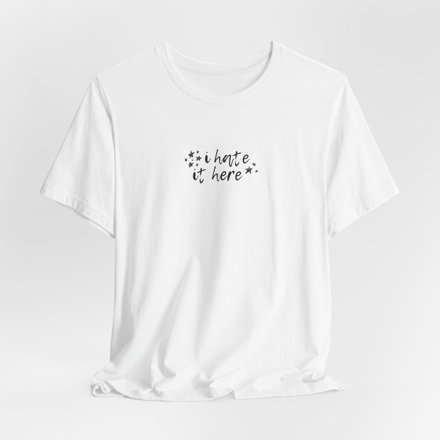 i hate it here tshirt