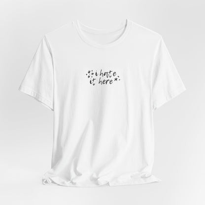 i hate it here tshirt