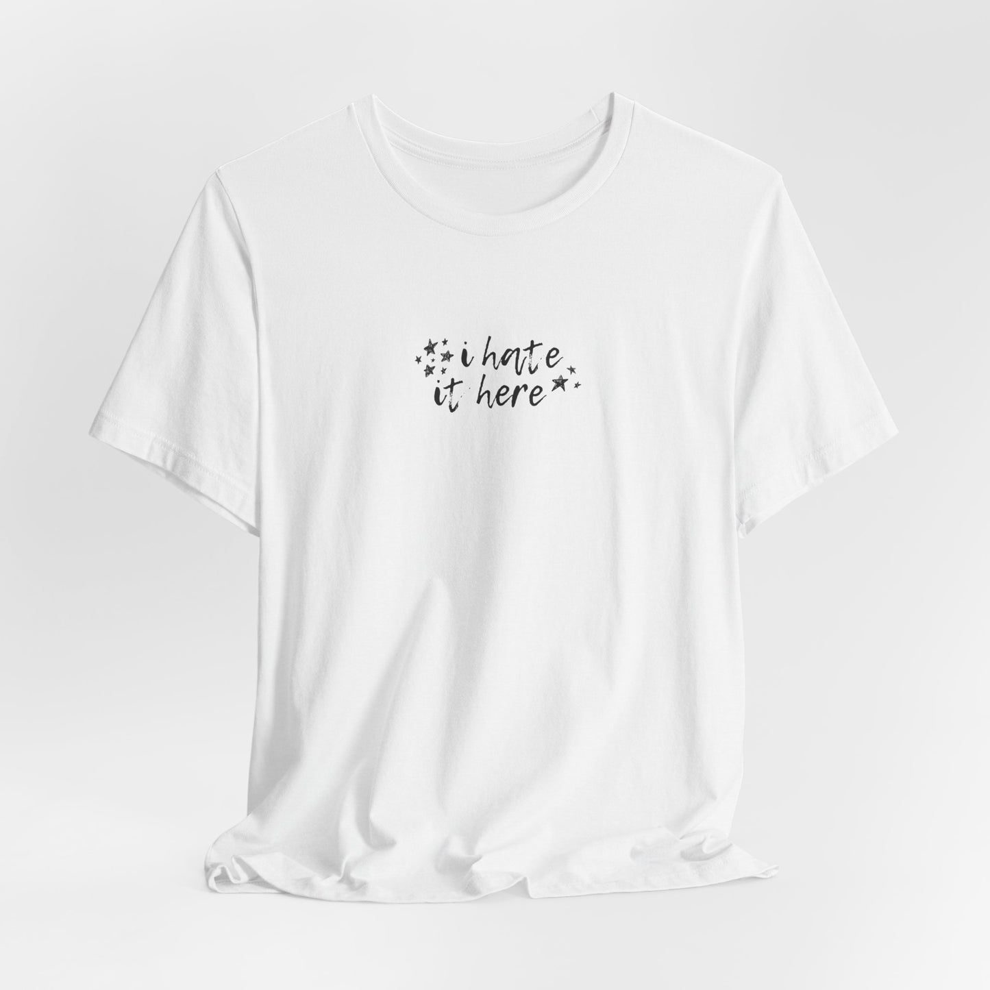 i hate it here tshirt