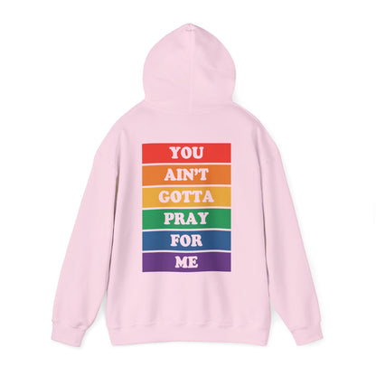 You Ain't Gotta Pray For Me Hoodie