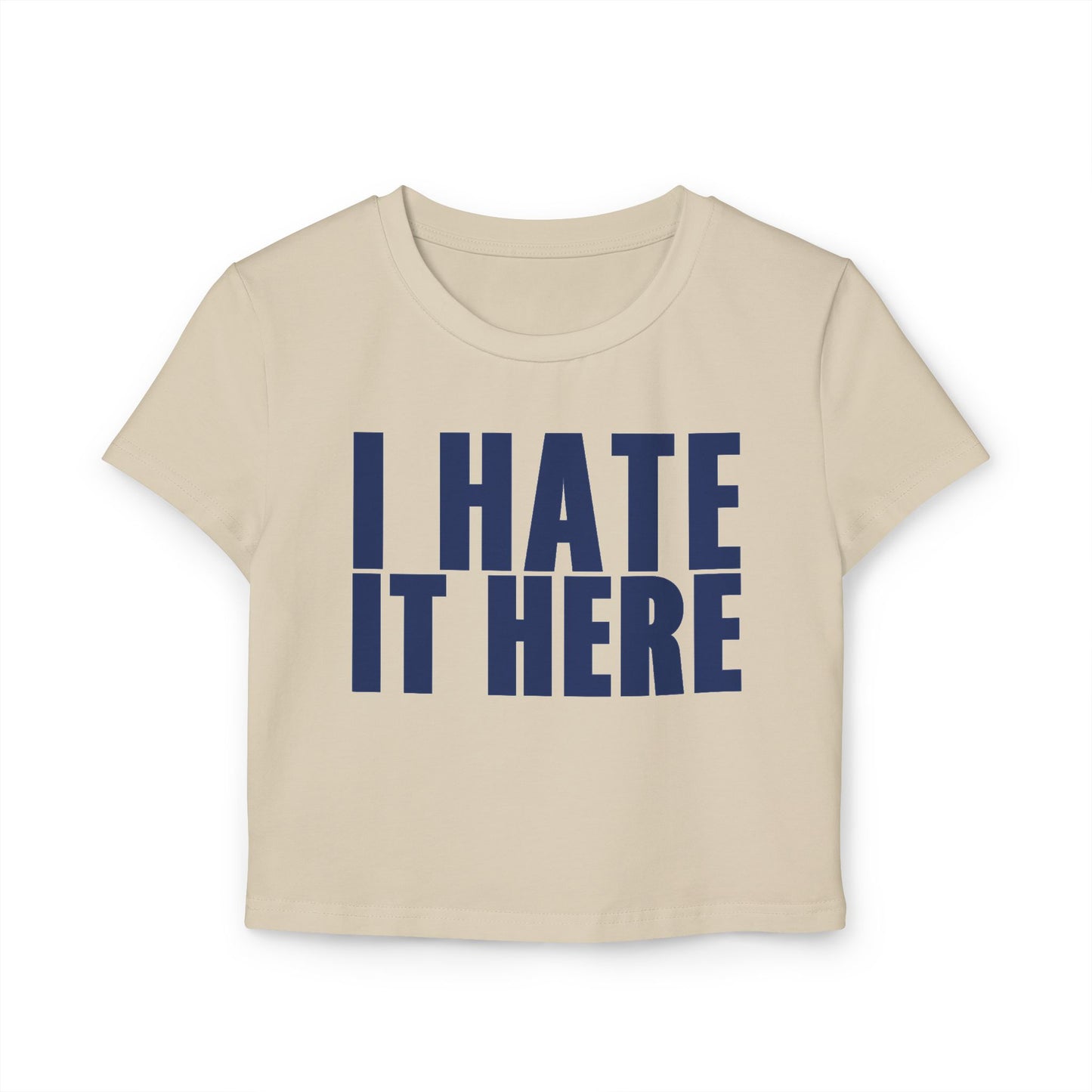 I HATE IT HERE Baby Tee