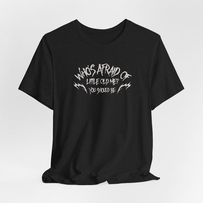 Who's Afraid of Little Old Me? Tshirt