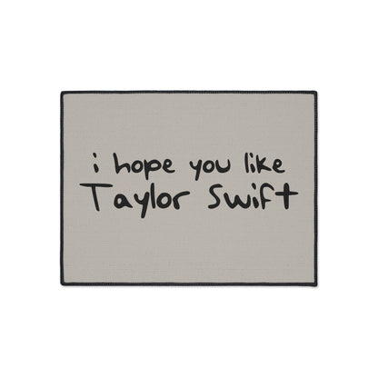 I Hope You Like Taylor Swift Heavy Duty Floor Mat