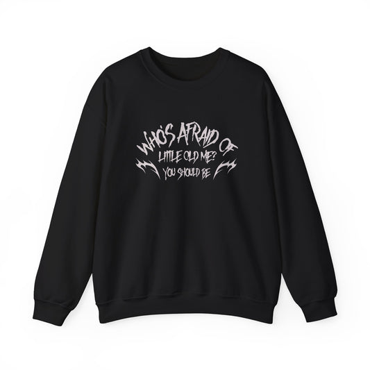 Who's Afraid Of Little Old Me Crewneck Sweatshirt