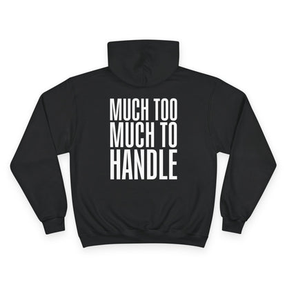 Much Too Much To Handle Hoodie (Champion Brand)