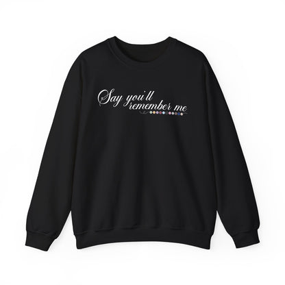 Say You'll Remember Me Crewneck Sweatshirt