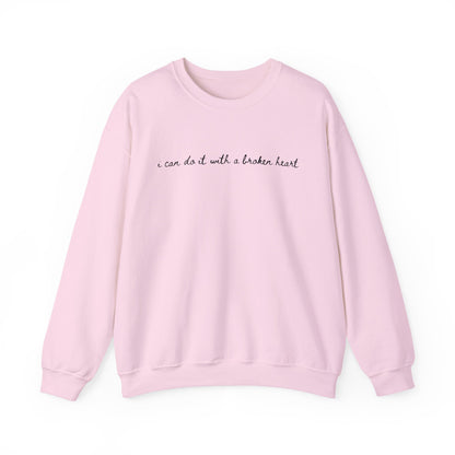 I Can Do it With a Broken Heart Crewneck Sweatshirt