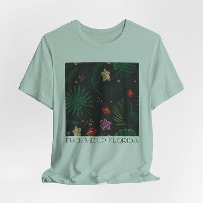 Fuck Me Up Florida Tshirt