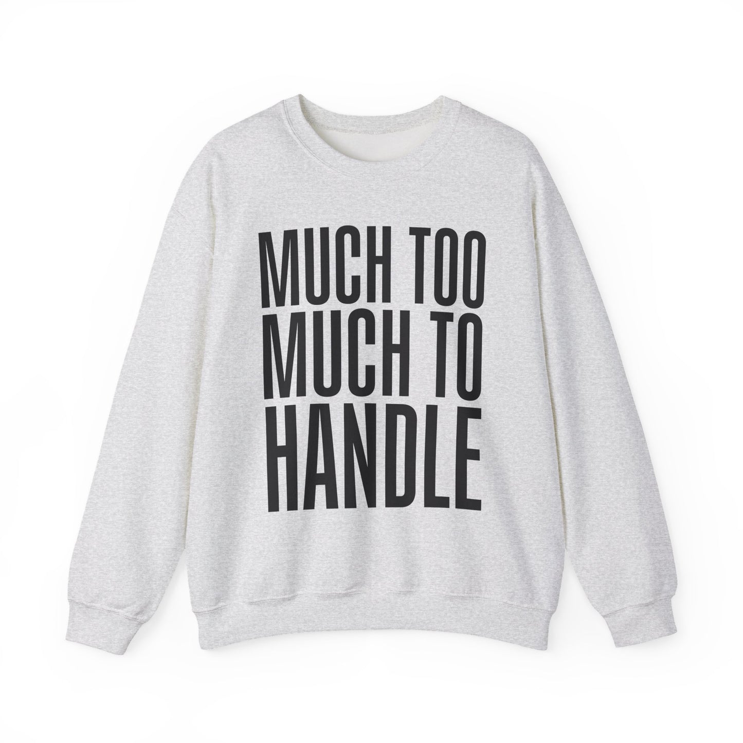 Much Too Much to Handle Sweatshirt