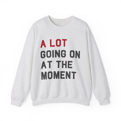 A Lot Going On At The Moment Crewneck Sweater