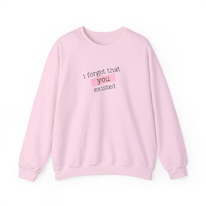 I Forgot That You Existed Crewneck Sweatshirt