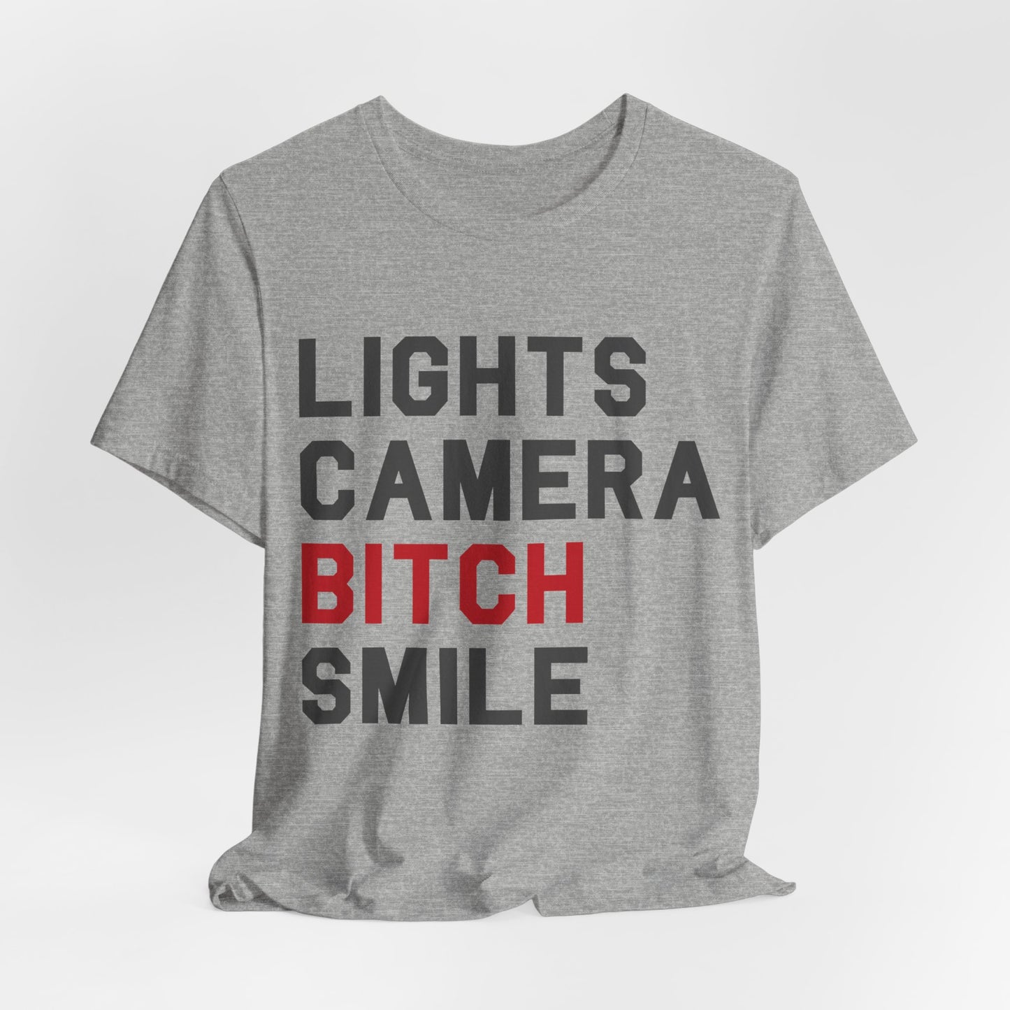 Lights Camera Bitch Smile Tshirt