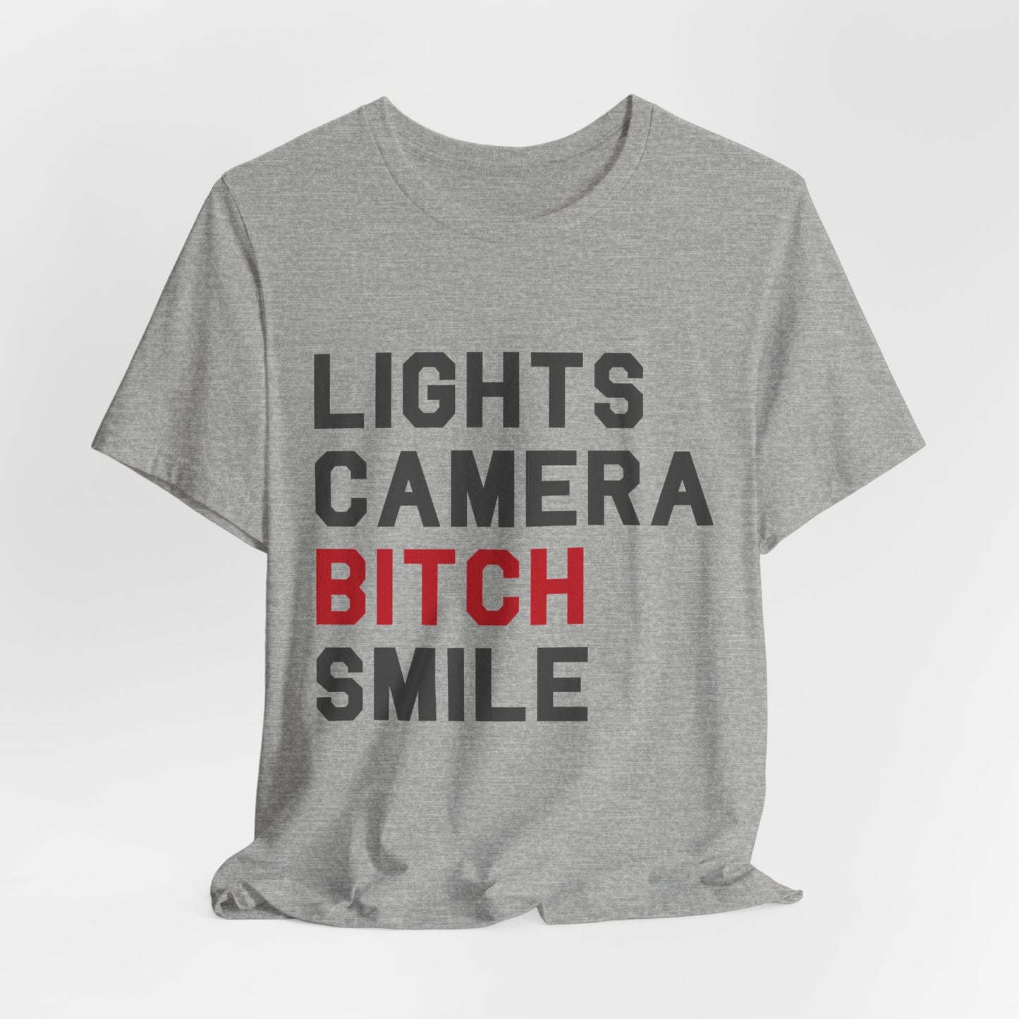 Lights Camera Bitch Smile Tshirt