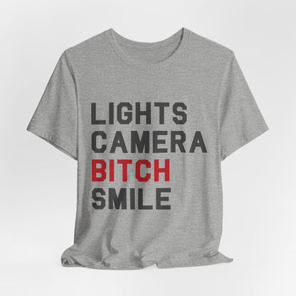 Lights Camera Bitch Smile Tshirt