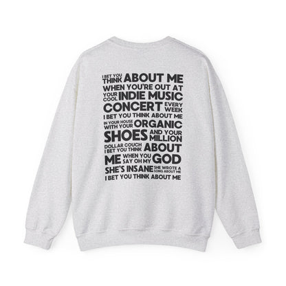 I Bet You Think About Me (lyrics on back) Crewneck Sweatshirt