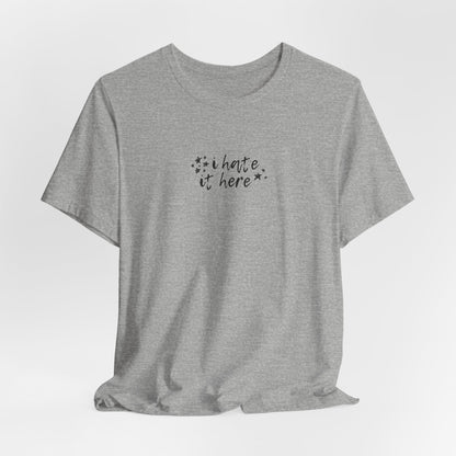 i hate it here tshirt