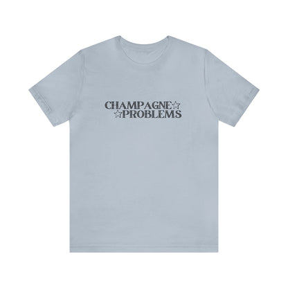 Champagne Problems Tshirt