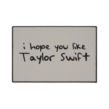 I Hope You Like Taylor Swift Heavy Duty Floor Mat