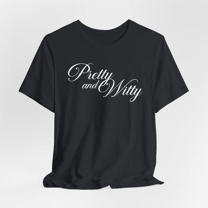 Pretty and Witty Tshirt