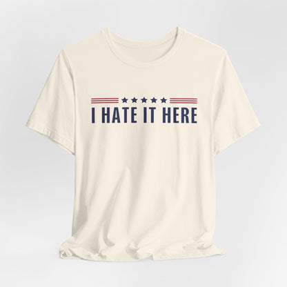 I Hate It Here Tshirt