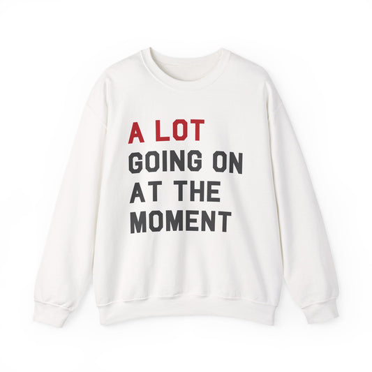 A Lot Going On At The Moment Crewneck Sweater