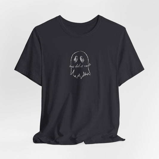 How Did It End? Ghost Tshirt