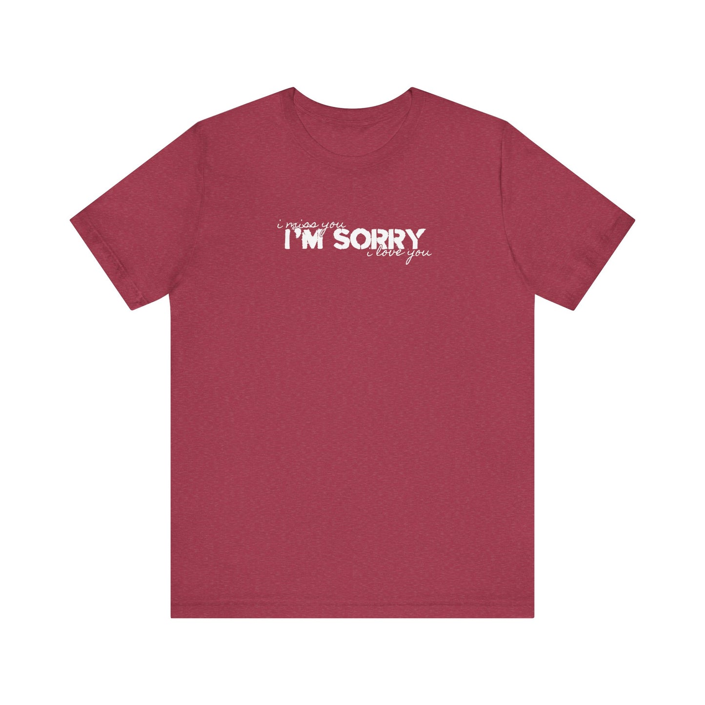 I Miss You - I'm Sorry - I Love You Tshirt