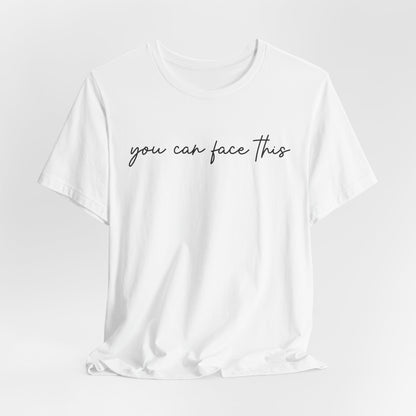 You Can Face This Tshirt