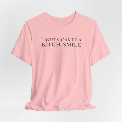 Lights Camera Bitch Smile Tshirt