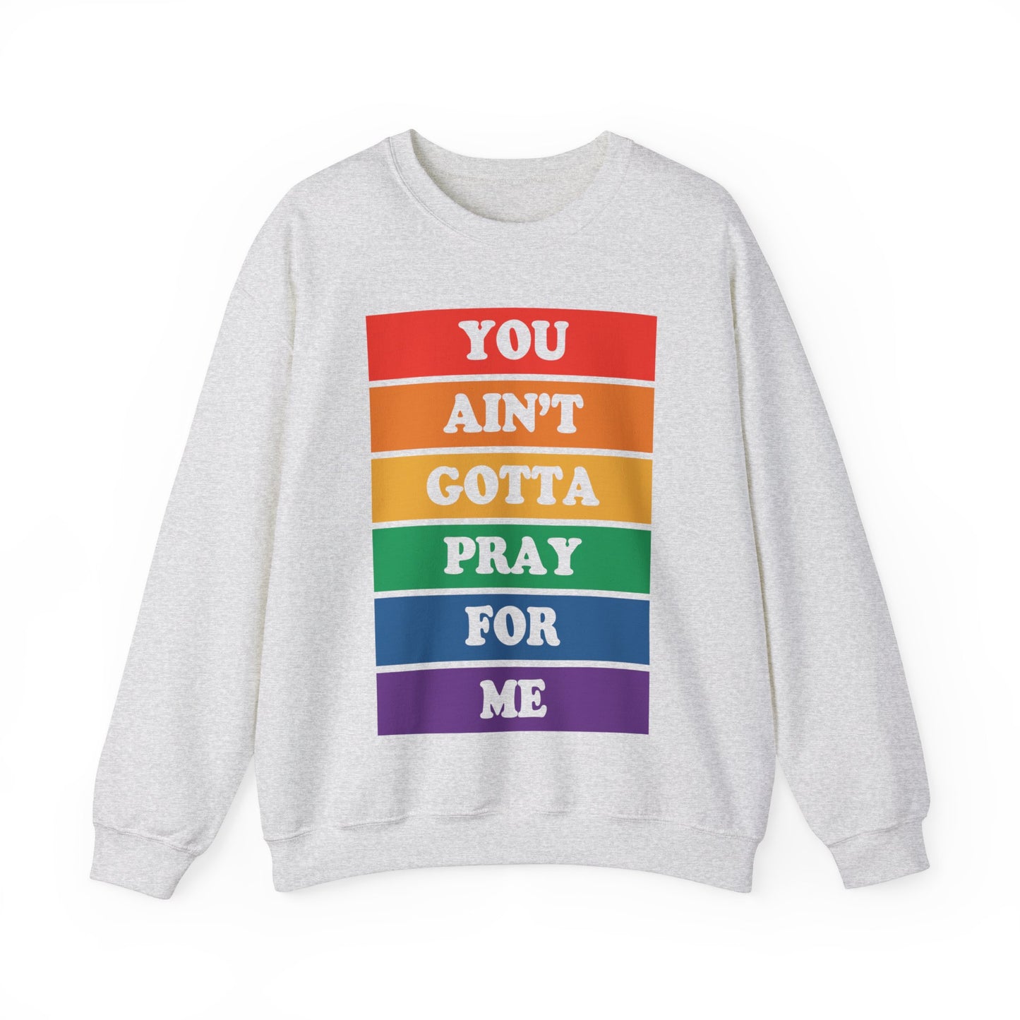 You Ain't Gotta Pray For Me Crewneck Sweatshirt