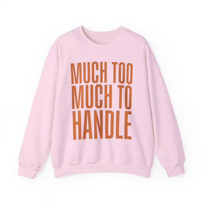 Much Too Much to Handle Sweatshirt