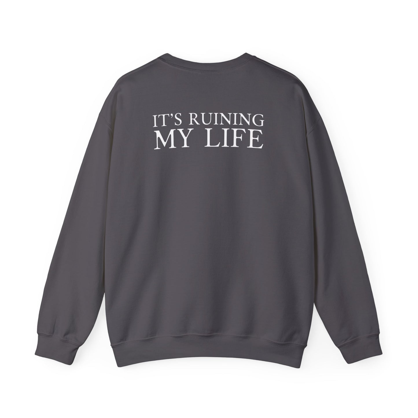 I Love You It's Ruining My Life Crewneck Sweatshirt