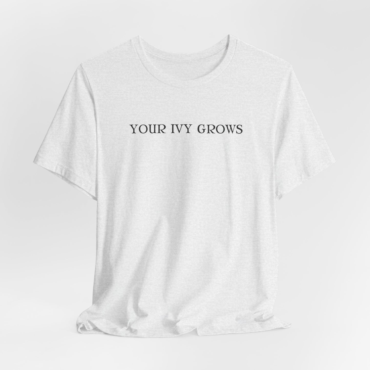 Your Ivy Grows Tshirt