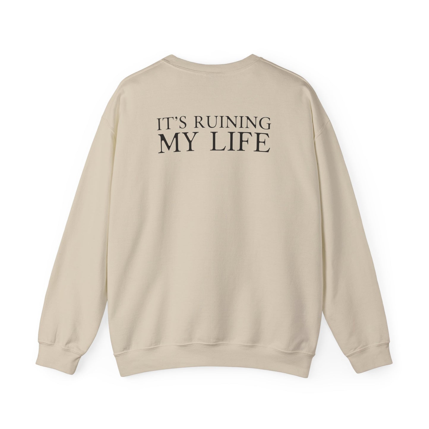 I Love You It's Ruining My Life Crewneck Sweatshirt