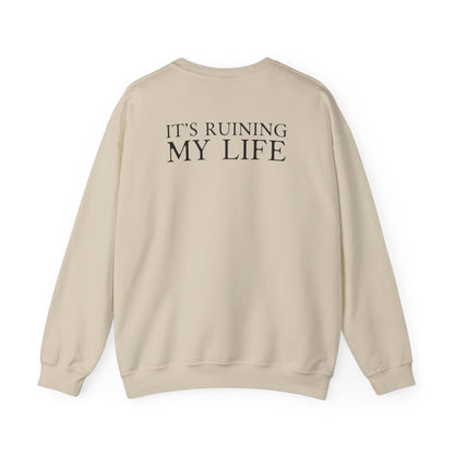 I Love You It's Ruining My Life Crewneck Sweatshirt