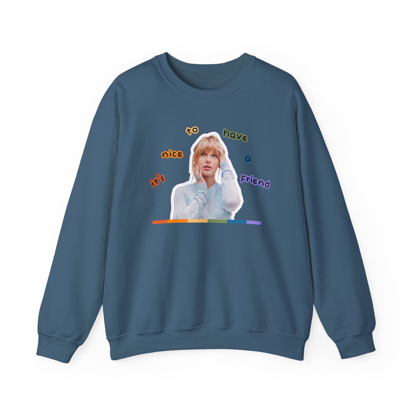 It's Nice to Have a Friend Crewneck Sweatshirt