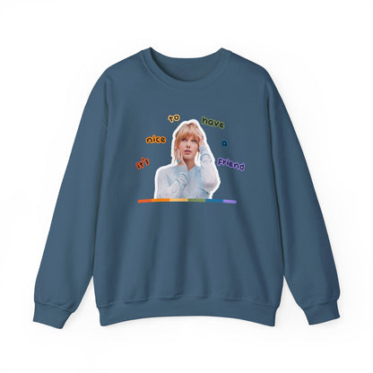 It's Nice to Have a Friend Crewneck Sweatshirt