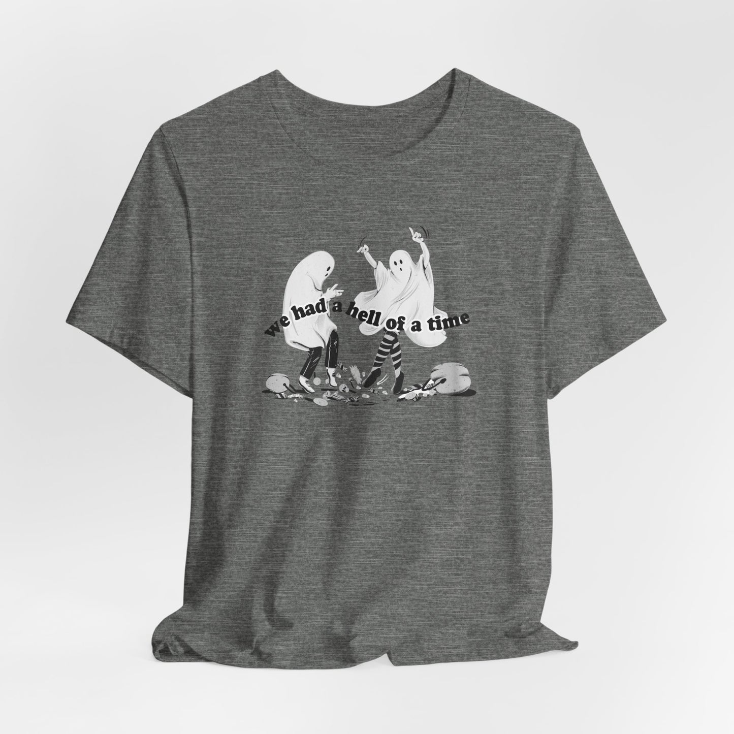 We Had a Hell of a Time Tshirt
