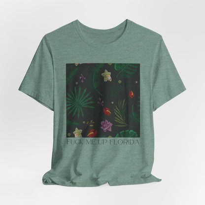 Fuck Me Up Florida Tshirt